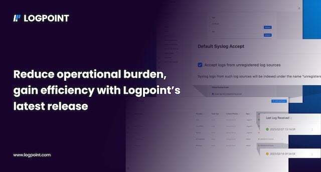 Webinar on demand: Reduce operational burden, gain efficiency with Logpoint’s latest release