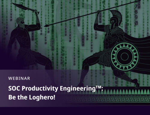 SOC Productivity Engineering™: Be the Loghero!